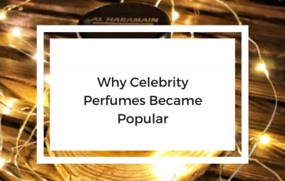 how and why celebrity perfumes became popular - al haramain perfumes blog header
